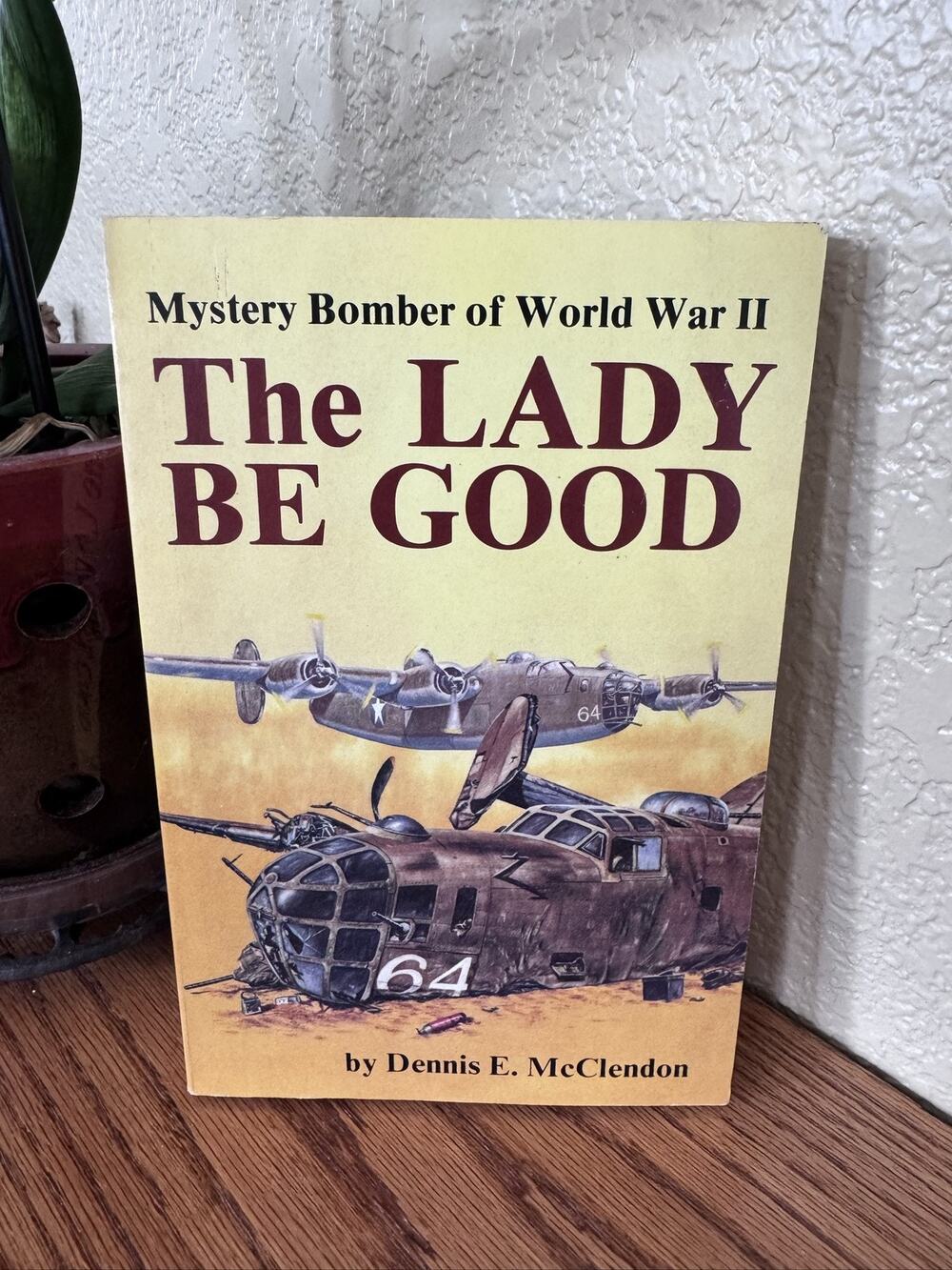 The Lady Be Good: Mystery Bomber World War II McClendon 1982 Paperback Book